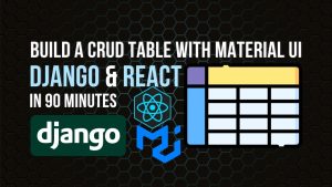 Build a CRUD Table with Django, React & Material UI: A Full-Stack Tutorial