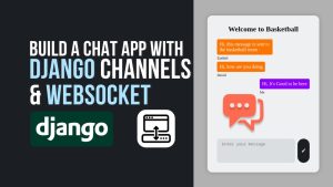 Build a Real-Time Chat App with Django Channels & WebSockets: A Step-by-Step Tutorial